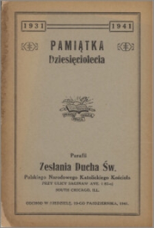 Pamiątka dziesięciolecia Parafii Zesłania Ducha Św. Polskiego Narodowego Katolickiego Kościoła, South Chicago, Ill. : 1931-1941