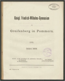Königl. Friedrich-Wilhelms-Gymnasium zu Greifenberg in Pommern. LVII. Ostern 1909