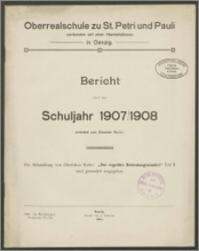 Oberrealschule zu St. Petri und Pauli verbunden mit einer Handelsklasse in Danzig. Bericht über das Schujahr 1907/08