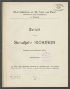 Oberrealschule zu St. Petri und Pauli verbunden mit einer Handelsklasse in Danzig. Bericht über das Schujahr 1908/09