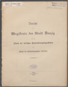 Bericht des Magistrats der Stadt Danzig über den Stand der dortigen Gemeindeangelegenheiten bei Ablauf des Verwaltungsjahres 1902-1903
