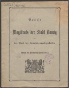 Bericht des Magistrats der Stadt Danzig über den Stand der dortigen Gemeindeangelegenheiten bei Ablauf des Verwaltungsjahres 1905-1906