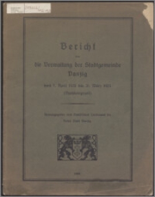 Bericht über die Verwaltung der Stadtgemeinde Danzig vom 1 April 1920 bis 31 März 1925