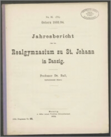 Jahresbericht über das Realgymnasium zu St. Johann in Danzig. Ostern 1893/94