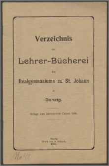 Verzeichnis der Lehrer-Bücherei des Realgymnasiums zu St. Johann in Danzig