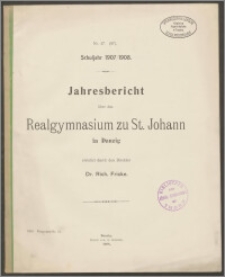 Jahresbericht über das Realgymnasium zu St. Johann in Danzig. Schuljahr 1907/1908