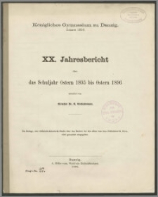 Königliches Gymnasium zu Danzig. Ostern 1896. XX. Jahresbericht über das Schuljahr Ostern 1895 bis Ostern 1896