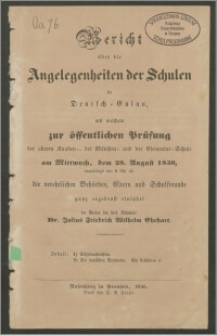 Bericht über die Angelegenheiten der Schulen in Deutsch=Eylau, mit welchem zur öffentlichen Prüfung der oberen Knaben=, der Mädchen= und der Elementar=Schule am Mittwoch, dem 28. August 1850