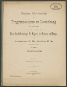 Neunter Jahresbericht des Progymnasiums zu Lauenburg in Pommern, durch welchen zugleich zu der Feier der Geburtstages Sr. Majestät des Kaisers und Königs auf Sonnabend den 21. März Vormittags 11 Uhr