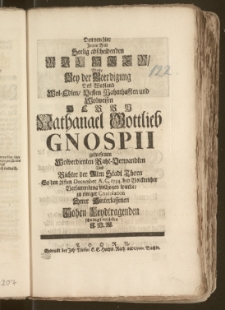 Den von hier Jn jene Welt Seelig abscheidenden Richter, Wolte Bey der Beerdigung Des ... Herrn Nathanael Gottlieb Gnospii gewesenen Wolverdienten Raht-Verwandten Und Richter der Alten Stadt Thorn So den 21sten December A. C. 1734. bey Volckreicher Versammlung vollzogen wurde, zu einiger Consolation ... schuldigst vorstellen J. H. W.