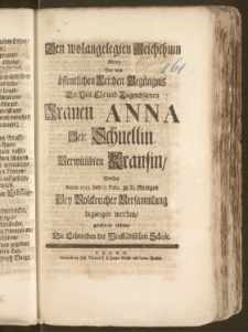 Den wolangelegten Reichthum Wolten Bey dem öffentlichen Leichen Begängnis Der [...] Frauen Anna Geb. Schnellin Verwittibten Krausin, Welches Anno 1737. den 17. Febr. zu St. Georgen Bey [...] Versammlung begangen worden, gebührend rühmen Die Lehrenden der Neustädtischen Schule