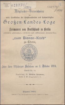 Mitglieder-Verzeichniss der unter Konstitution der Höchstleuchtenden und Hochwürdigsten Grossen Landes-Loge der Freimaurer von Deutschland zu Berlin Arbeitenden Gesetzmässigen, Verbesserten und Vollkommenen Johannis-Loge, Genannt "Zum Bienen-Korb" zu Thorn 101 (1894)