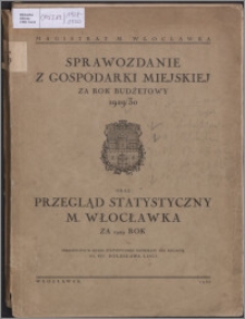 Sprawozdanie z Gospodarki Miejskiej za Rok Budżetowy 1929/1930 oraz Przegląd Statystyczny M. Włocławka za 1929 Rok