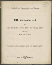 Königliches Gymnasium zu Danzig. Ostern 1888. XII. Jahresbericht über das Schuljahr Ostern 1887 bis Ostern 1888