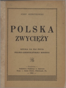 Polska zwycięży : sztuka na tle życia polsko-amerykańskiej rodziny