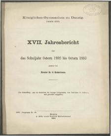 Königliches Gymnasium zu Danzig. Ostern 1893. XVII. Jahresbericht über das Schuljahr Ostern 1892 bis Ostern 1893