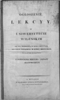 Ogłoszenie lekcji w Uniwersytecie Wileńskim od 20. września w roku 1812. do 30. czerwca w roku 1813. dawać się mających z poruczenia rektora i senatu akademickiego