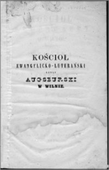 Kościół Augsburski w Wilnie : kronika zebrana na obchód trzechwiekowego istnienia Kościoła w roku 1855 w dzień Ś. Jana Chrzciciela