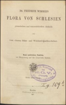 Dr. Friedrich Wimmer's Flora von Schlesien : preussischen und österreichischen Antheils oder vom oberen Oder- und Weichsel-Quellen-Gebiet : nach natürlichen Familien, mit Hinweisung auf das Linné'sche System