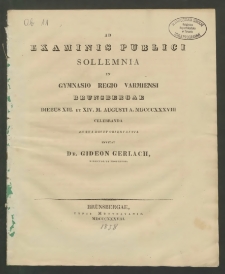 Ad Examinis Publici Sollemina in Gymnasio Regio Varmiensi Brunsbergae Diebus XIII. et XIV. M. Augusti A. MDCCCXXXVIII