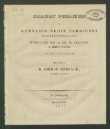 Examen Publicium in Gymnasio Regio Varmiensi quod Brunsbergae Est diebus XII. XIII. et XIV. M. Augusti A. MDCCCXXXIII