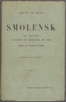 Smolensk : les origines l'épopée de Smolensk en 1812 : d'après des documents inédits
