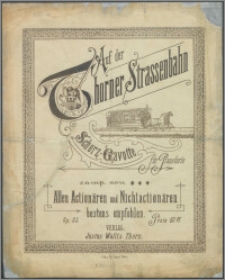 Auf der Thorner Strassenbahn : Scherz-Gavotte für Pianoforte : Op. 83.