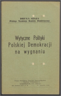 Wytyczne polityki polskiej demokracji na wygnaniu : druga sesja Polskiego Narodowego Komitetu Demokratycznego