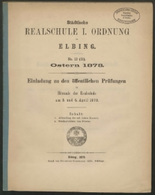 Städtische Realschule I. Ordnung zu Elbing. No.13 (31). Ostern 1873
