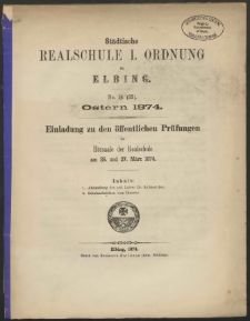 Städtische Realschule I. Ordnung zu Elbing. No.14 (32). Ostern 1874