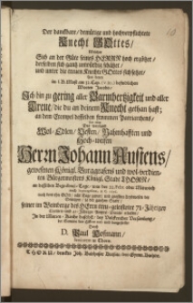 Der danckbare, demütige und hochverpflichtete Knecht Gottes, Welcher Sich an der Güte seines Herrn hoch ergötzet, derselben sich gantz unwürdig schätzet, und unter die treuen Knechte Gottes sich setzet ... Und dann Des weyland Wol-Edlen, Vesten, Nahmhafften und Hoch-weisen Herrn Johann Austens gewesenen Königl. Burggrafens und wol-verdienten Bürgermeisters Königl. Stadt Thorn, an desselben Begräbnisz-Tage, war der 22. Febr. ... A. C. 1696. ... seiner im Weinberge des Herrn treu-geleisteter 71-Jähriger Christen- und 41-Jähriger Ampts-Dienste erlassen, Jn der Marien-Kirche daselbst, bey Volckreicher Versamlung, der Gemeine des Herrn vor- und dargestellet durch D. Paul Hofmann, Seniorem in Thorn