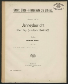 Städt. Ober-Realschule zu Elbing. Ostern 1905. Jahresbericht über das Schuljahr 1904/1905