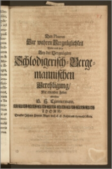 Den Pharus Zur wahren Vergnüglichkeit Wolte und solte Bey der Vergnügten Schlodigerisch-Bergemannischen Verehligung, Mit eylender Feder abbilden G. H. Czimmermann