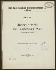 Städt. Oberrealschule mit Reform-Realgymnasium i. E. zu Elbing. Ostern 1914. Jahresbericht über das Schuljahr 1913/14