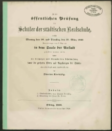 Zu der öffentlichen Prüfung der Schüler der städtischen Realschule, welche Montag den 26. und Dienstag den 27. März 1866