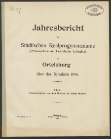 Jahresbericht des Städtischen Realprogymnasiums (Reformschule mit Frankfurter Lehrplan) zu Ortelsburg über das Schuljahr 1914