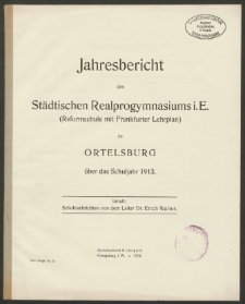 Jahresbericht des Städtischen Realprogymnasiums i. E. ( Reformschule mit Frankfurter Lehrplan ) zu Ortelsburg über das Schuljahr 1913