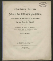 Zu der öffentlichen Prüfung der Schüler der städtischen Realschule, welche Donnerstag den 18. und Freitag den 19. März 1869