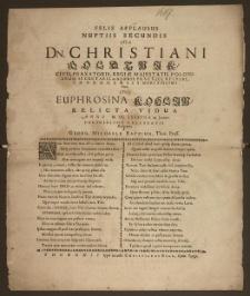 Felix Applausus Nuptiis Secundis [...] Dn. Christiani Goldtnik, Civis, Praxatoris, Regiæ Majestatis Poloniarum Secretarii, ut & Juris Practici Reipubl. Thorunensis [...] Cum [...] Euphrosina Kohlin, Relicta Vidua Anno M. DC. LXXXVII. d. 28. Januari [...] Declaratus / a Georg. Michaele Bapzihn, Thor. Pruss.