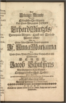 Das Erlangte Kleinod, Bey der Erfreulichen Verehligung Des ... Herrn Erhard Bürtzels, Vornehmen Bürgers, Kauff- und Handels-Mannes allhier, Mit der ... Jf. Anna Marianna des ... Herrn Jacob Schulffens ... Rath-Mannes ... Tochter, Den 5. May 1711. / Zu dessen Uberreichung wolte so wohl gegen den Hrn. Bräutigam als der Jgfr. Braut seine Gratulation ablegen Ein dem Schulffischen Hause ergebener Heinrich Prochnau, S. S. Theol. Stud.