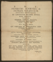 P. M. S. Henricus Schævius D. Patrum Voluntate, Stetino Thorunium Ad Capessenda Rectoris Mvnia Rite Vocatvs ... / Mœstissimus posuit V. D. V.