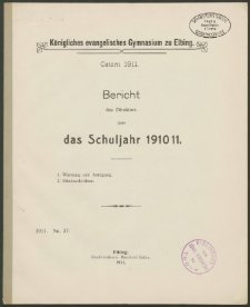 Königliches evangelisches Gymnasium zu Elbing.Ostern 1911. Bericht des Direktors über das Schuljahr 1910 /11