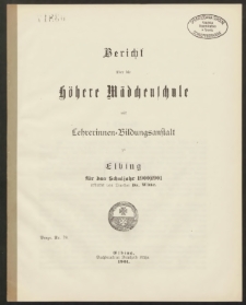 Bericht über die höhere Mädchenschule mit Lehrerinnen- Bildungsanstalt zu Elbing für das Schuljahr 1900/ 1901