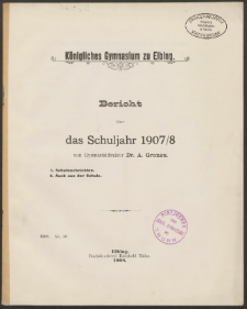 Königliches Gymnasium zu Elbing. Bericht über das Schuljahr 1907/8