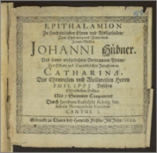 Epithalamion Zu Hochzeitlichen Ehren vnd Wollgefallen ... Johanni Hübner, Vnd seiner ... Braut, Der ... Jungfrawen Catharinæ, Des ... Herrn Philippi Puschen ... Tochter. Mit 5. Stimmen Componiret Durch Jacobum Rudolphi Beltzig. Sax. Scholæ Novoppidanæ Cantorem ...