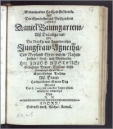 Wolmeinendes Hochzeit-Geschenke Auff Des [...] Herrn Daniel Baumgartens, Alsz Bräutigams, Mit Der [...] Jungfraw Agnetha, Des [...] Hn. Jacob Austens, Gewesenen Burger-Meisters dieser Königlichen Stadt Thorn [...] Tochter Alsz Braut, Hochzeitlichen Ehren-Tag Gehalten Den 8. Junij, des 1660sten Jahres [...] überreichet / Von N. N.