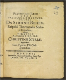 Faustissimis Tædis Viri Spectabilis & Consultissimi Dn. Simonis Behem, Reipubl. Thorunensis Scabini ... Itemqve Virginis ... Christinæ Stiriæ, Applaudunt Cum Ephoro Filii Obseqventissimi