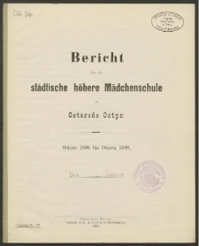 Bericht über die städtische höhere Mädchenschule zu Osterode Ostpr. Ostern 1896 bis Ostern 1898