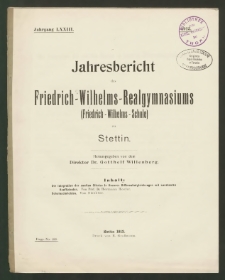 Jahresbericht des Friedrich-Wilhelms-Realgymmasiums (Friedrich- Wilhelms-Schule ) zu Stettin