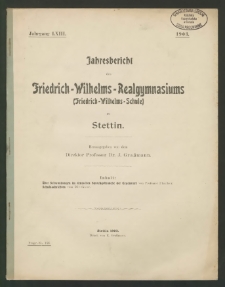 Jahresbericht des Friedrich -Wilhelms-Realgymmasiums (Friedrich- Wilhelms-Schule ) zu Stettin
